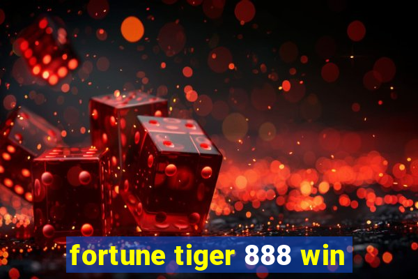 fortune tiger 888 win