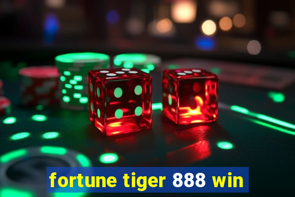 fortune tiger 888 win