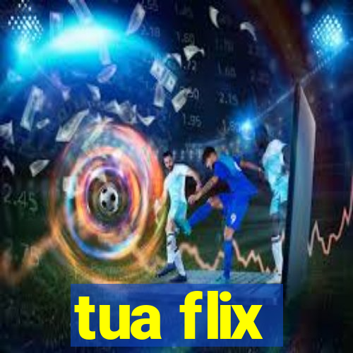 tua flix