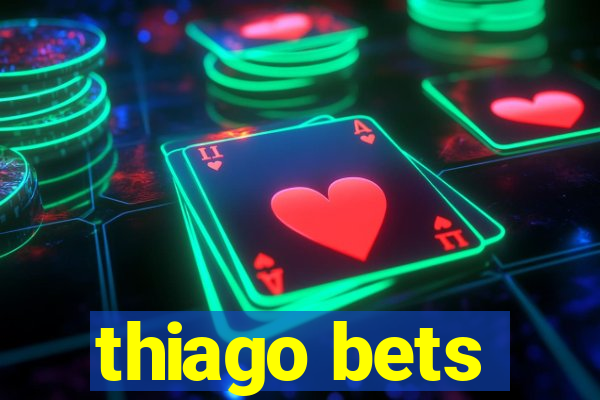 thiago bets