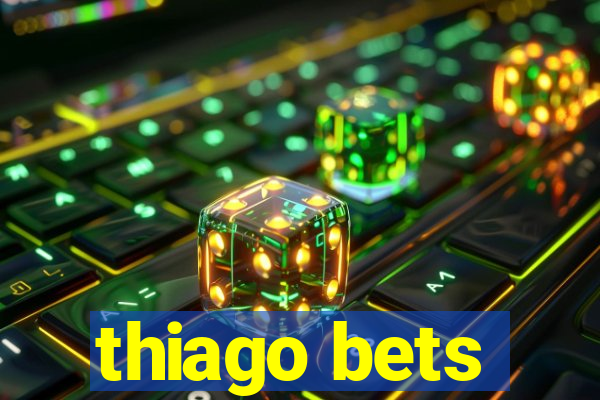 thiago bets