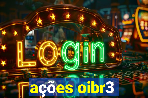 ações oibr3