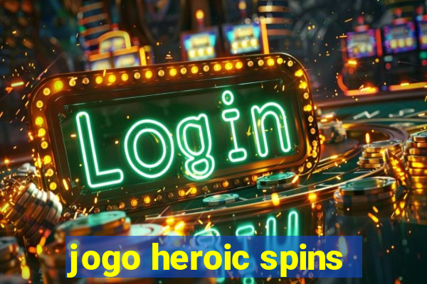 jogo heroic spins