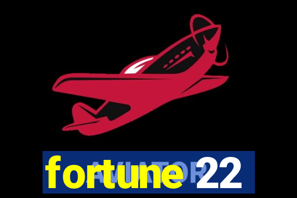 fortune 22