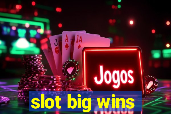 slot big wins