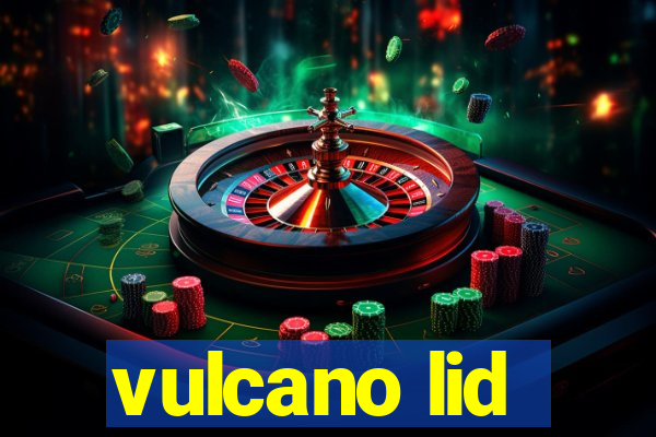 vulcano lid