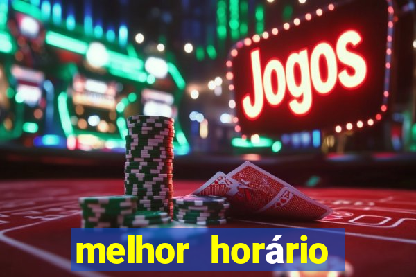 melhor horário para jogar fortune tiger hoje à tarde