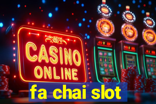 fa chai slot