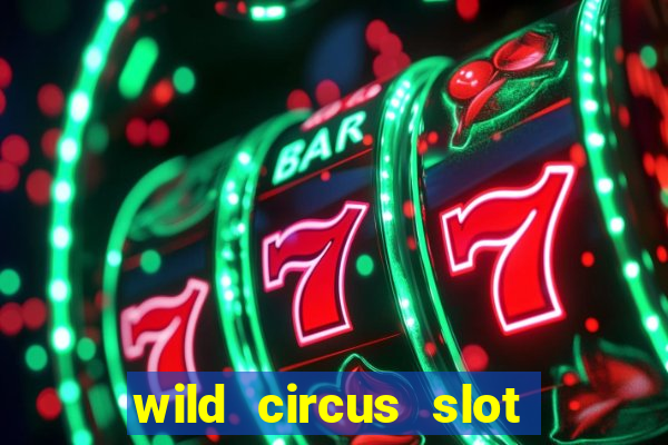 wild circus slot free play