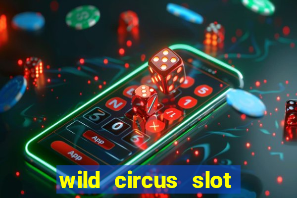 wild circus slot free play