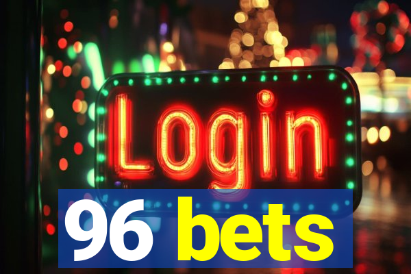 96 bets