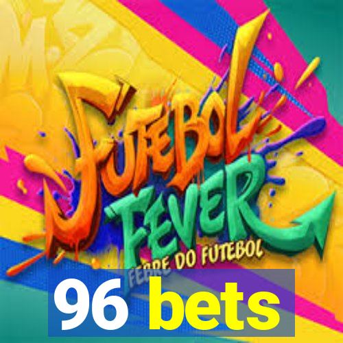 96 bets