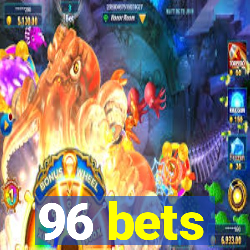 96 bets