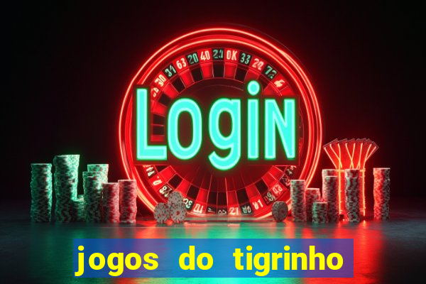 jogos do tigrinho que dá b?nus