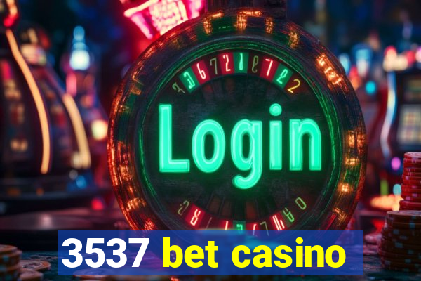 3537 bet casino