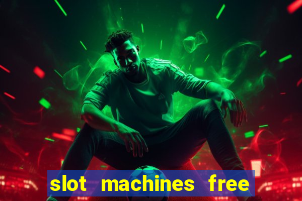 slot machines free slot machines