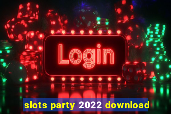 slots party 2022 download