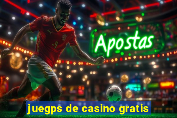 juegps de casino gratis