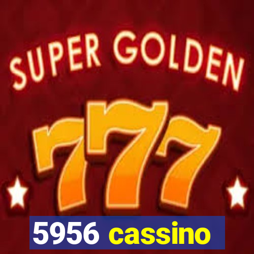 5956 cassino