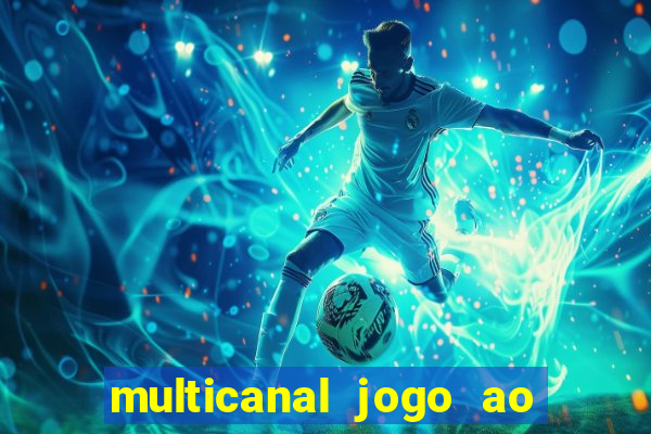 multicanal jogo ao vivo fans