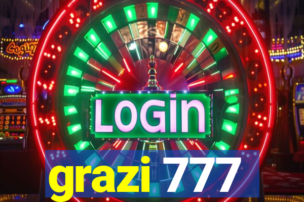 grazi 777