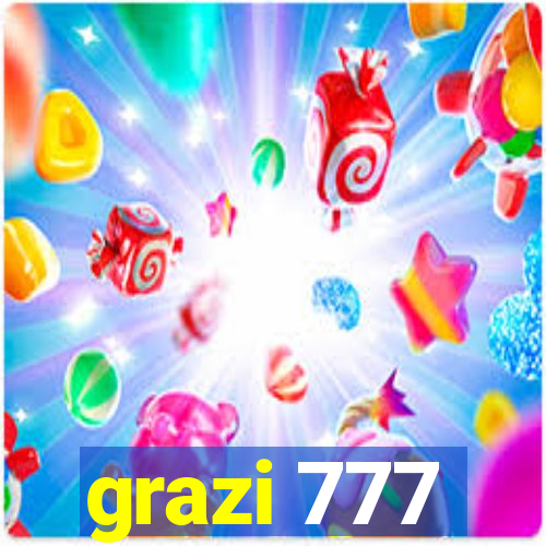 grazi 777