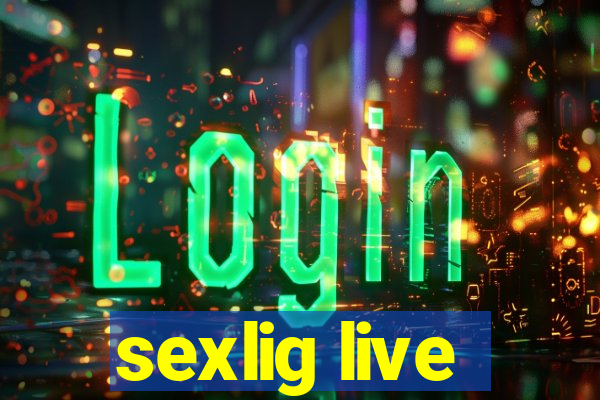 sexlig live