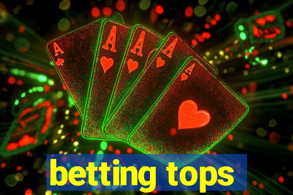 betting tops