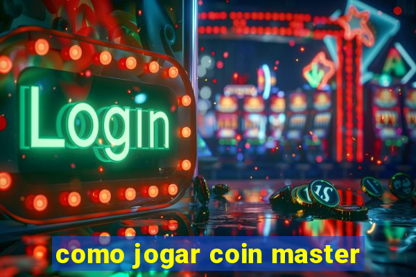 como jogar coin master