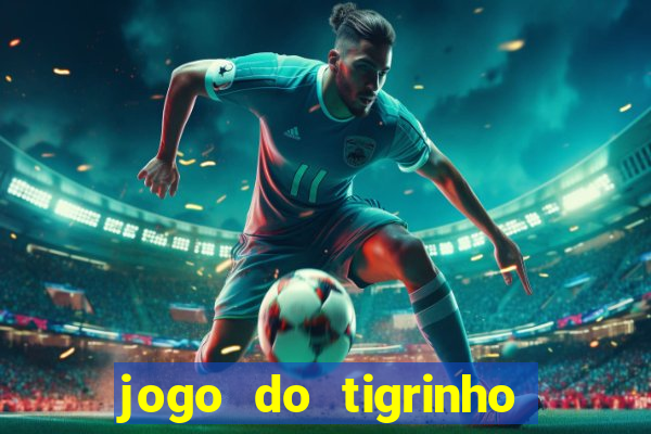 jogo do tigrinho 10 reais