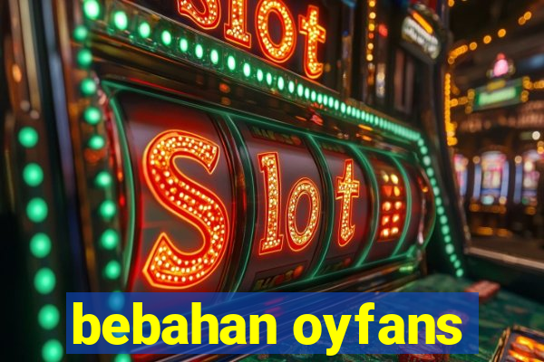 bebahan oyfans