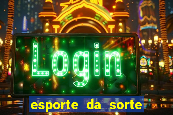 esporte da sorte jogos online