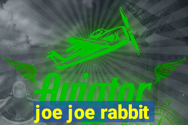 joe joe rabbit