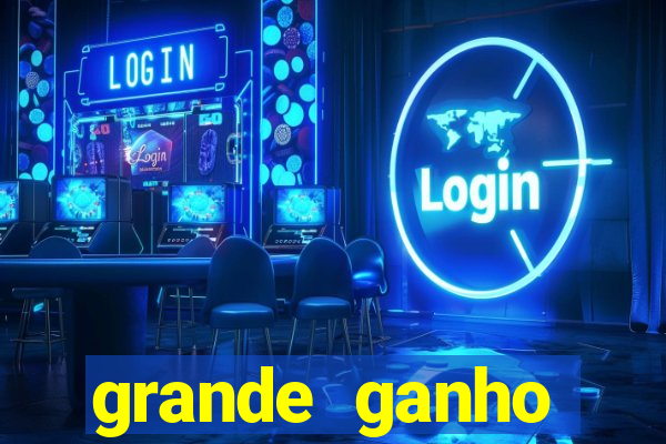 grande ganho fortune tiger