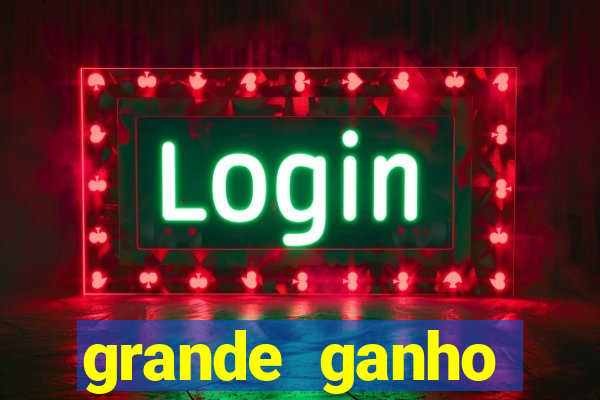 grande ganho fortune tiger