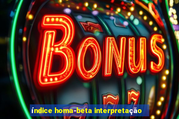 índice homa-beta interpretação