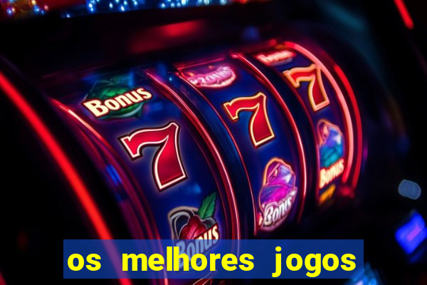 os melhores jogos de casino online