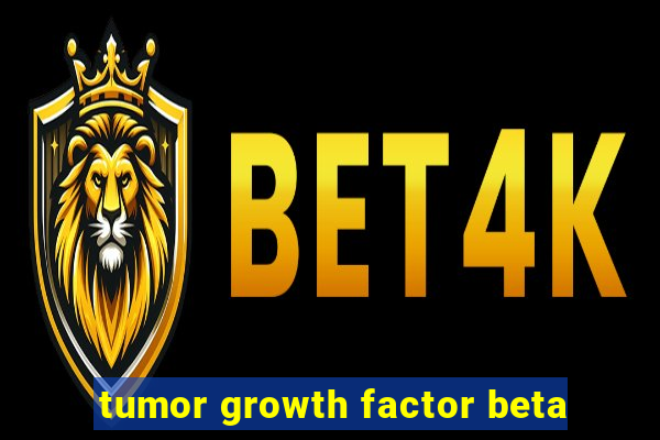 tumor growth factor beta