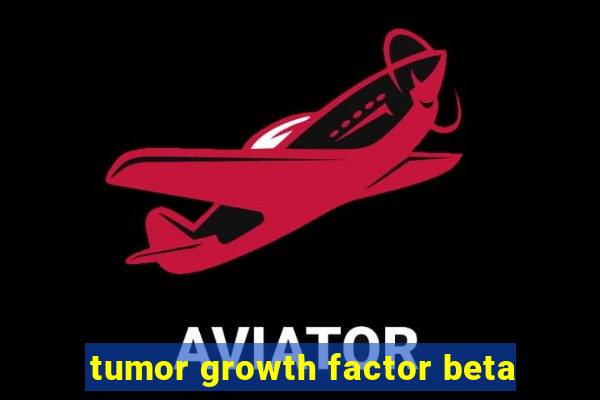 tumor growth factor beta