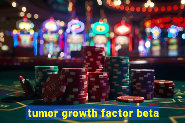 tumor growth factor beta