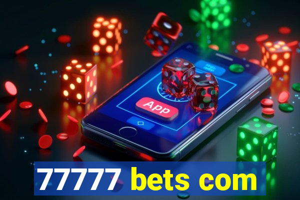 77777 bets com