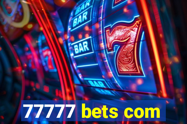 77777 bets com