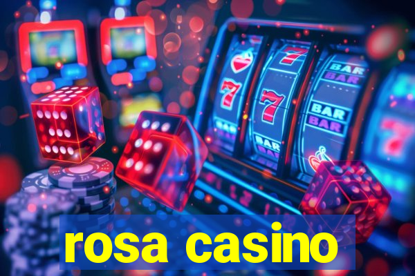 rosa casino