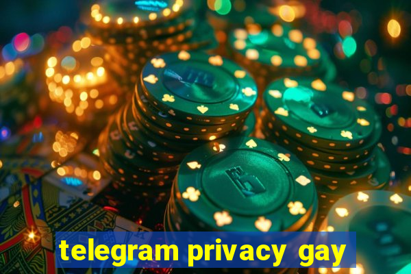 telegram privacy gay