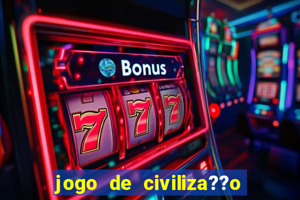 jogo de civiliza??o para android