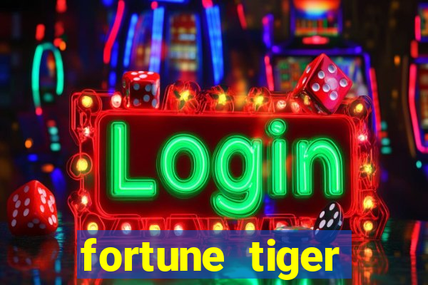 fortune tiger estrela bet