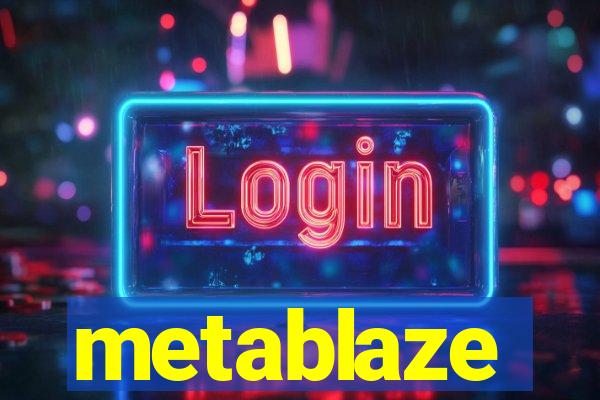 metablaze