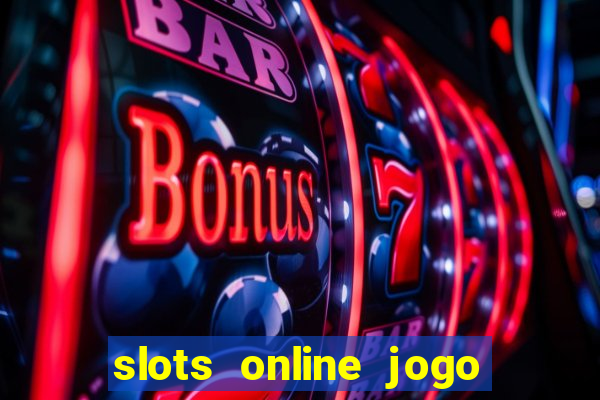 slots online jogo ca?a níquel