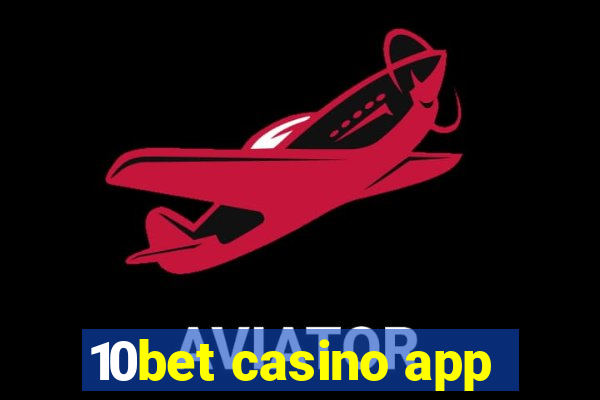 10bet casino app