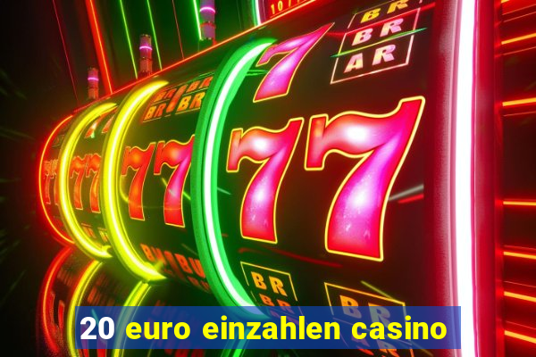 20 euro einzahlen casino